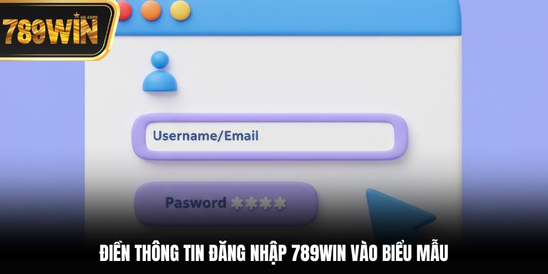 Điền thông tin đăng nhập 789win vào biểu mẫu
