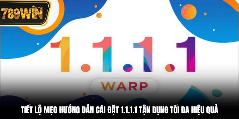 Hướng Dẫn Cài Đặt 1.1.1.1 - Truy Cập Mượt Mà, An Toàn 7 Tiết lộ mẹo hướng dẫn cài đặt 1.1.1.1 tận dụng tối đa hiệu quả