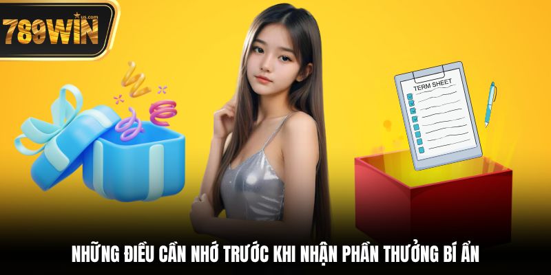 Những điều cần nhớ trước khi nhận phần thưởng bí ẩn